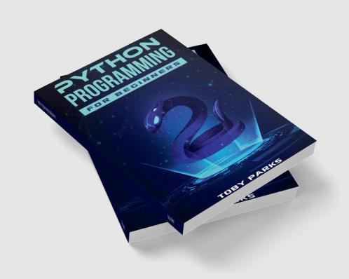 Python Programming for Beginners : Crash Course on Python for Web Development Data Analysis Data Science and Machine Learning (2022 Guide for Newbies)