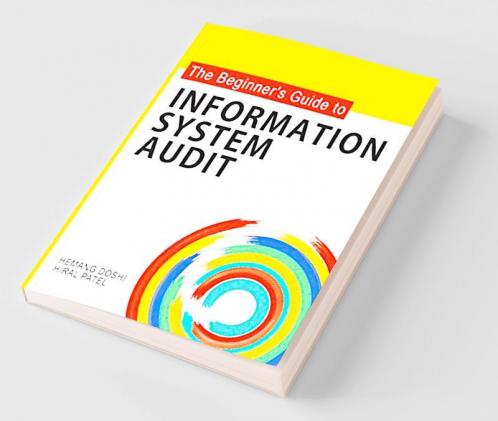 The Beginner's Guide to Information System Audit