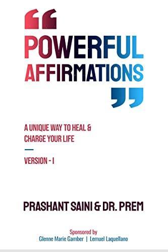 POWERFUL AFFIRMATIONS : A Unique Way to Heal and Charge Your Life