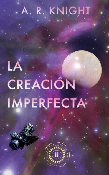 La Creación Imperfecta (Horizontes Infinitos Nº 2) (Spanish Edition)