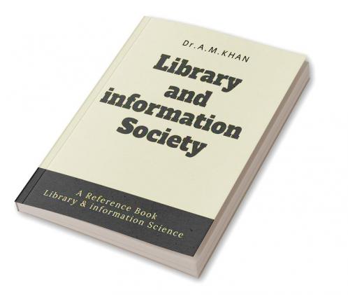 Library and information Society : A Reference Book For Library & information Science