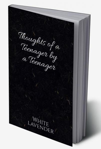 Thoughts of a teenager by a teenager : Teenage a period of life which is always there but stays hidden. A time where we go through so much even if its just inside our minds. Here are some thoughts...