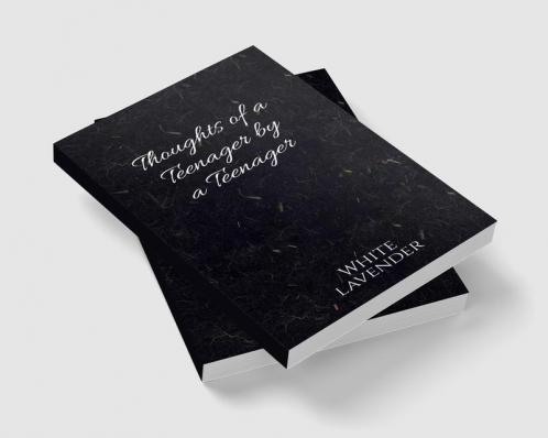 Thoughts of a teenager by a teenager : Teenage a period of life which is always there but stays hidden. A time where we go through so much even if its just inside our minds. Here are some thoughts...
