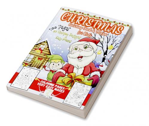 Christmas Coloring Book for Kids & Mazes Ages 2-6 | With Santa Claus Reindeer Snowmen Christmas Tree & More! : A Unique Illustrations Easy and Fun Coloring Pages Xmas Holiday Designs to...