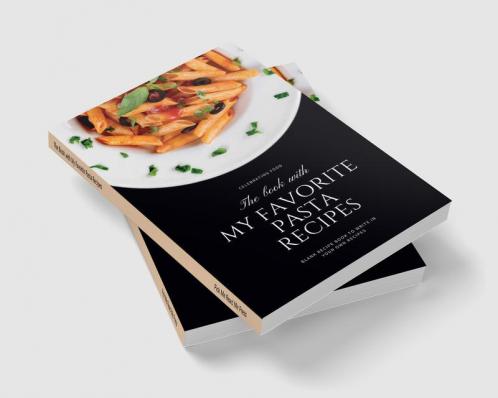 The Book with My Favorite Pasta Recipes : Blank Recipe Book to Write in Your Own Recipes