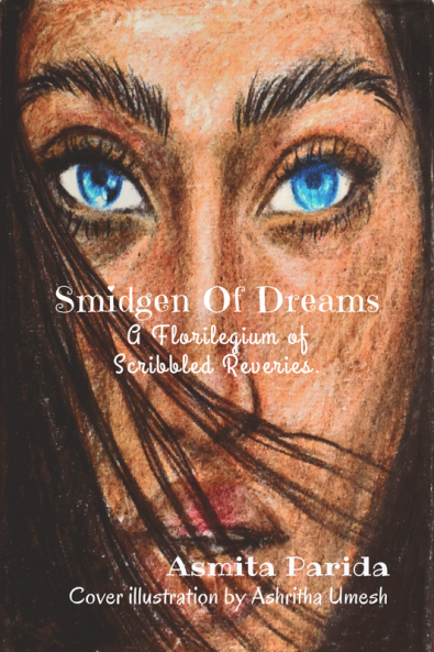 Smidgen Of Dreams : A florilegium of Scribbled Reveries.