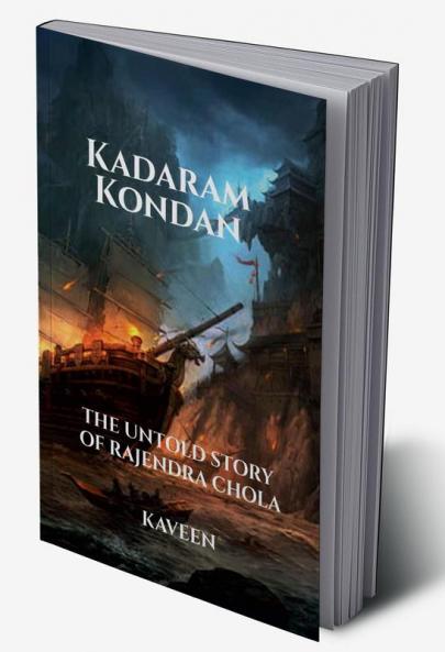 KADARAM KONDAN : THE UNTOLD STORY OF RAJENDRA CHOLA