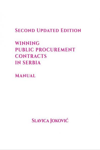 WINNING PUBLIC PROCUREMENT CONTRACTS IN SERBIA -SECOND UPDATED EDITION : Manual