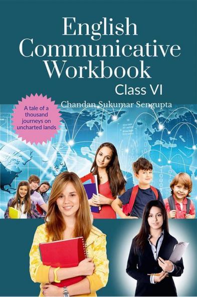 English Communicative Workbook Class VI: A Workbook and Activity Book Suitable for Students of Grade VI of CBSE ICSE and State Boards