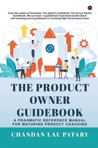The Product Owner Guidebook : A Pragmatic Reference Manual for Maturing Product Coaching