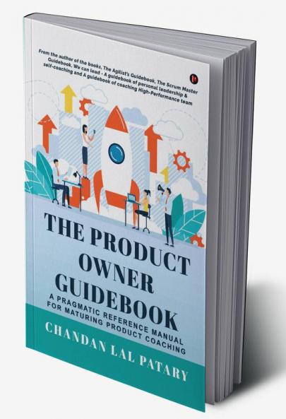 The Product Owner Guidebook : A Pragmatic Reference Manual for Maturing Product Coaching