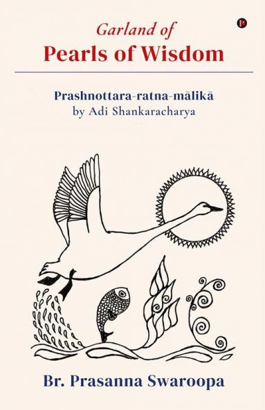Garland of Pearls of Wisdom : Prashnottara-ratna-mālikā by Adi Shankaracharya