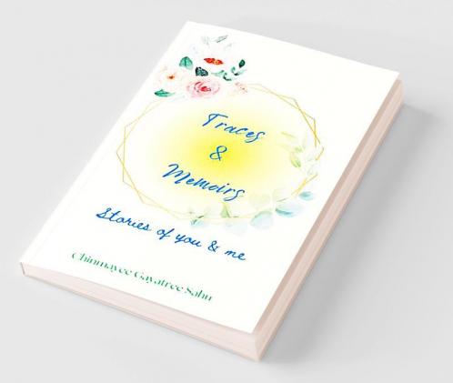 Traces and Memoirs : Stories Of You and Me