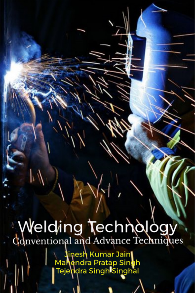 Welding Technology : Conventional and Advance Techniques