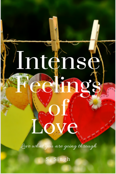 Intense Feelings of Love : Love what you are going through