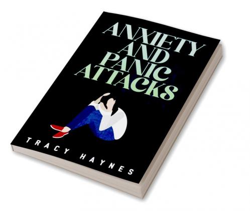 Anxiety and Panic Attacks : Twelve-Step Guide to Coping with Stress Panic and Anxiety Attacks. Eliminate Worries and Negative Thoughts to Improve Your Emotional Control and Your Life (2022 Guide)