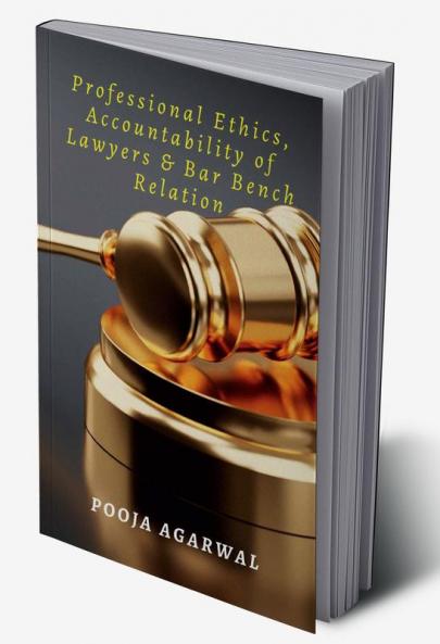 Professional Ethics Accountability of Lawyers & Bar Bench Relation