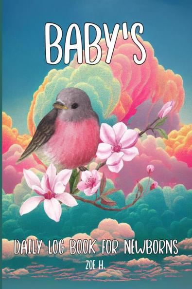 Baby's Daily Log Book for Newborns : Everyday Care Journal