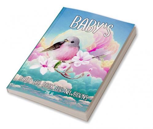 Baby's Daily Log Book for Newborns : Everyday Care Journal