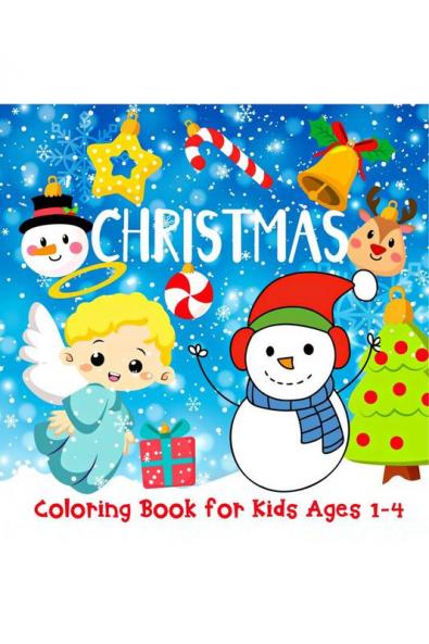 Christmas Coloring Book for Kids Ages 1-4: 50 Cute & Easy Designs for Toddlers and Kindergartners