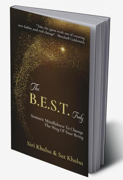 The B.E.S.T. Truly: Somatic Mindfullness To Change The Way Of Your Being