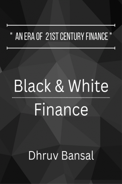 Black &amp; white finance : Era of 21st century finance