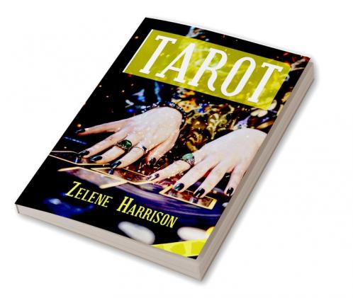 TAROT : Beginner's Guide to the Ageless Wisdom for Self-Improvement and Master the Art of Tarot Card Reading Including the Meanings of the Ancient Cards and Divination (2022 for Newbies)