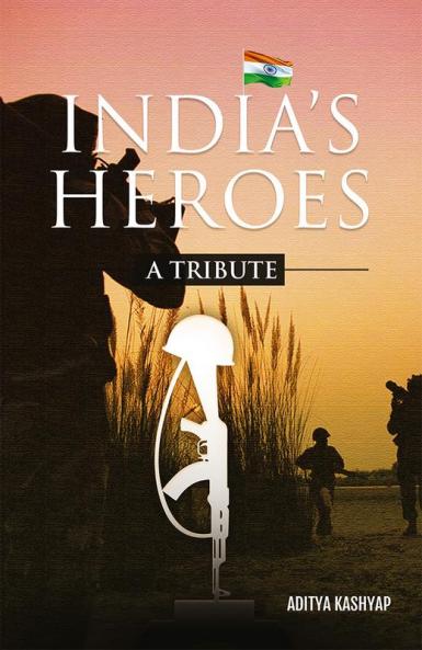 India's Heroes : A Tribute