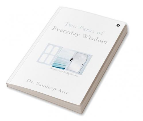 Two Paras of Everyday Wisdom: Perspectives & Reflections