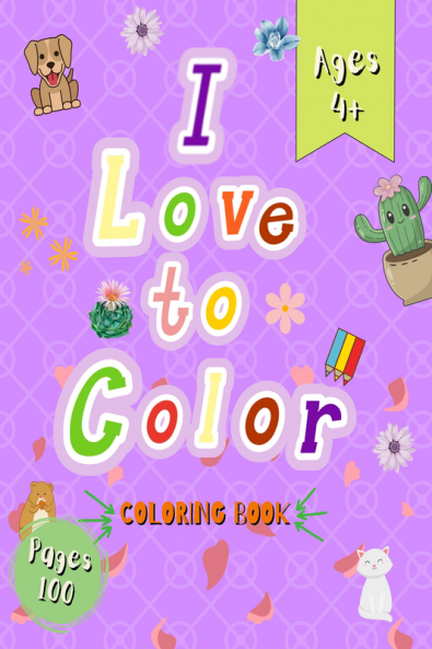 I Love Color Coloring Book : Fun for Girls & Boys (8.5 x 11 | 80 Pages | Coloring Books for Kids Ages 4+)