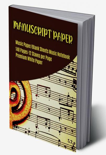 Manuscript Paper : Musician’s Manuscript Book / Blank  Sheet Music Notebook / Wide Staff Blank Piano Manuscript Paper / 12 Staves Per Page/85&quot;x11&quot;-148 pages