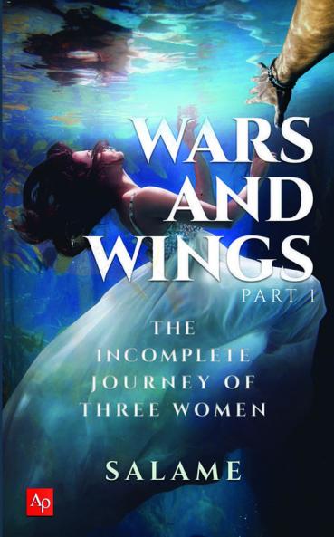 Wars And Wings: The Incomplete Journey of Three Women