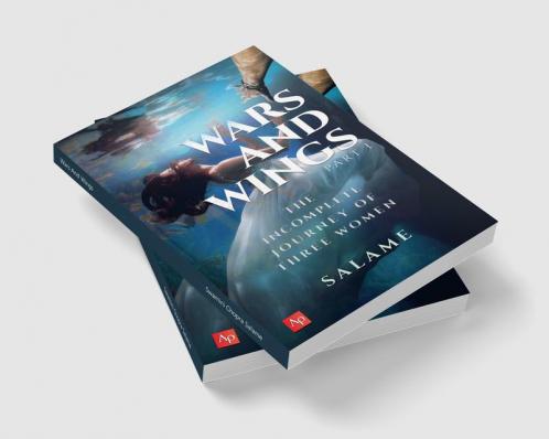 Wars And Wings: The Incomplete Journey of Three Women