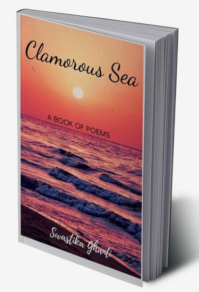 Clamorous Sea : A book of poems