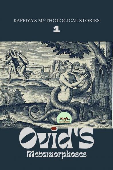 KAPPIYA'S MYTHOLOGICAL STORIES - 1: Ovid's Metamorphoses