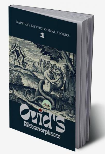 KAPPIYA'S MYTHOLOGICAL STORIES - 1: Ovid's Metamorphoses