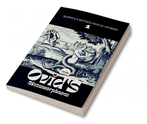KAPPIYA'S MYTHOLOGICAL STORIES - 1: Ovid's Metamorphoses