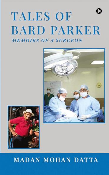 Tales Of Bard Parker : Memoirs Of A Surgeon