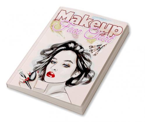 Makeup Face Charts : Makeup Templates for Makeup Artists - Paint And Blush For Personal Use &amp; Blank face chart -with information for products used to make up faces eyes lips cheeks and skin...