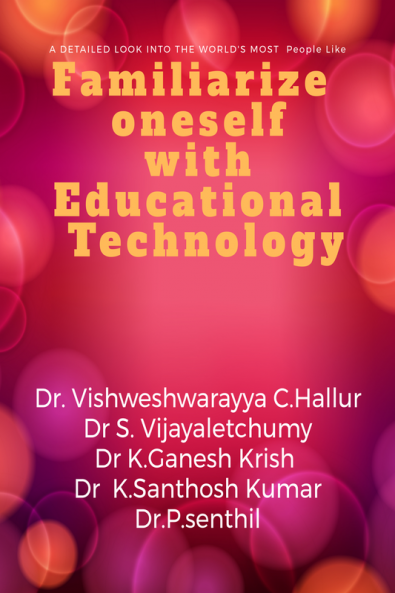 Familiarize oneself with Educational Technology : Know something inside out