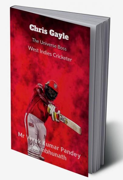 Chris Gayle : West Indies Cricketer