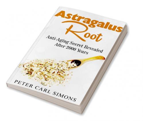 Astragalus Root : Anti-Aging Secret Revealed After 2000 Years