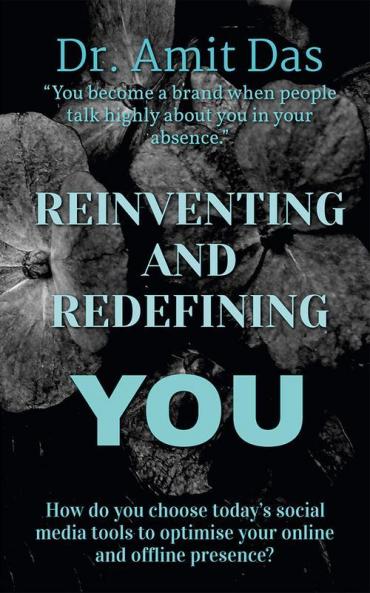 REINVENTING AND REDEFINING YOU : How do you choose today’s social media tools to optimise your online and offline presence?