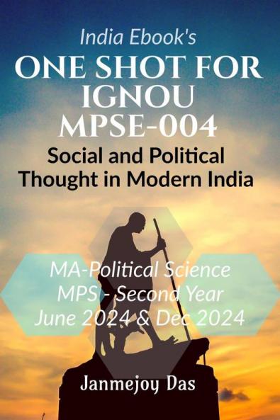 ONE SHOT FOR IGNOU MPSE-004: SOCIAL AND POLITICAL THOUGHT IN MODERN INDIA: Useful For MA - Political Science Second (2nd) Year