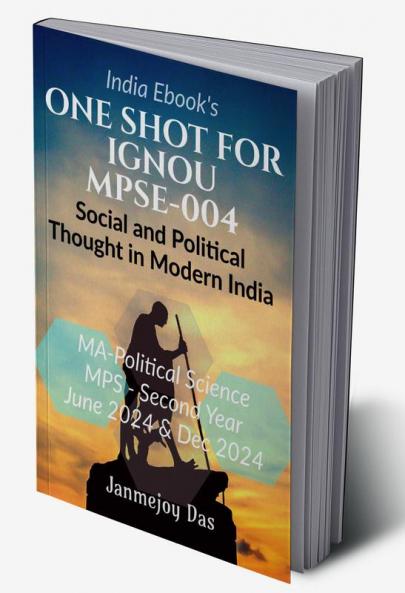 ONE SHOT FOR IGNOU MPSE-004: SOCIAL AND POLITICAL THOUGHT IN MODERN INDIA: Useful For MA - Political Science Second (2nd) Year