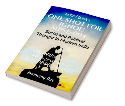 ONE SHOT FOR IGNOU MPSE-004: SOCIAL AND POLITICAL THOUGHT IN MODERN INDIA: Useful For MA - Political Science Second (2nd) Year