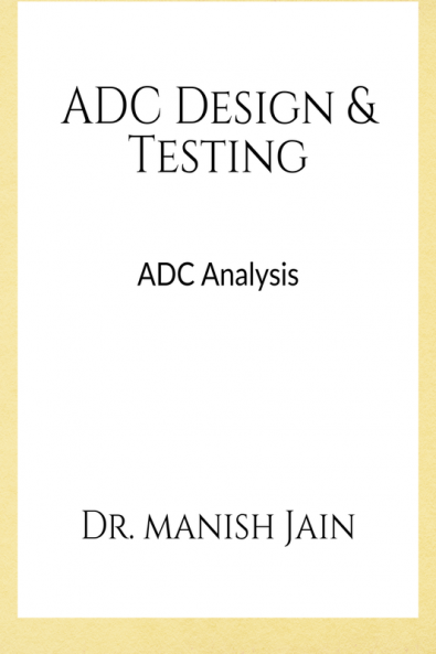 ADC Design &amp; Testing