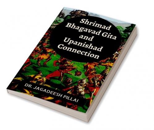 Shrimad Bhagavad Gita and Upanishad Connection