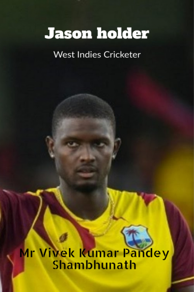 Jason Holder : West Indies Cricketer
