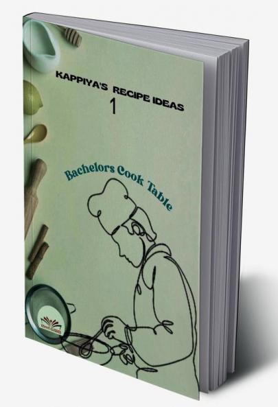 KAPPIYA'S RECIPE IDEAS- 1: Bachelors Cook Table
